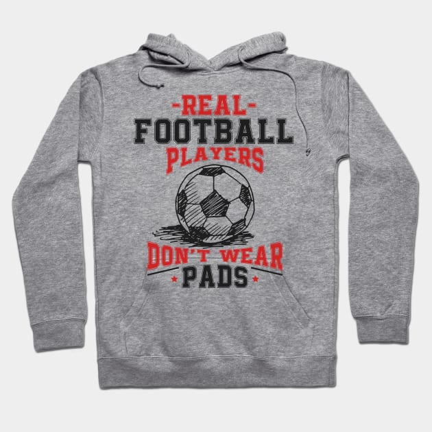 Real Football Players Don't Wear Pads Hoodie by jslbdesigns